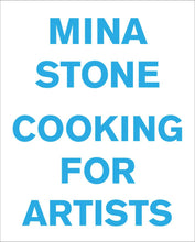 Load image into Gallery viewer, Mina Stone: Cooking for Artists
