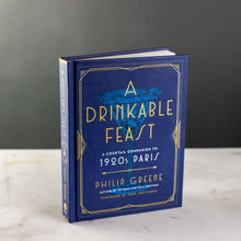 Load image into Gallery viewer, A Drinkable Feast: A Cocktail Companion to 1920s Paris