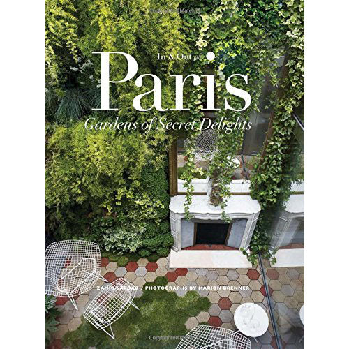 In & Out of Paris: Gardens of Secret Delights