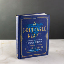 Load image into Gallery viewer, A Drinkable Feast: A Cocktail Companion to 1920s Paris
